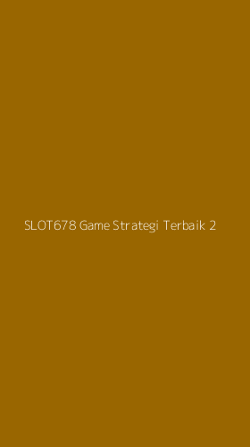 Tampilan Antarmuka Aplikasi Slot678 Game Strategi Terbaik - 2