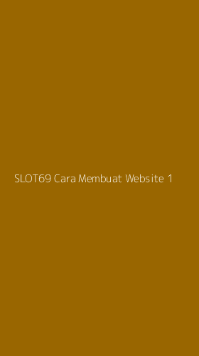 Tampilan Antarmuka Aplikasi Slot69 Cara Membuat Website - 1