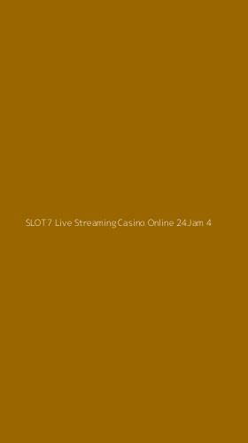 Tampilan Antarmuka Aplikasi Slot7 Live Streaming Casino Online 24jam - 4