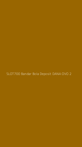 Tampilan Antarmuka Aplikasi Slot700 Bandar Bola Deposit Dana Ovo - 2