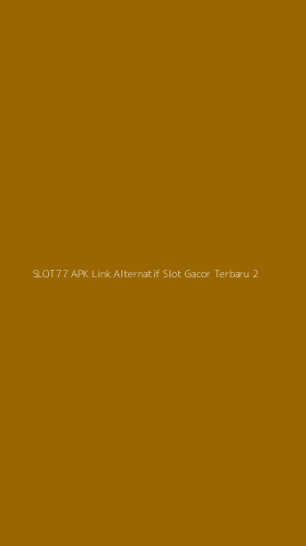 Tampilan Antarmuka Aplikasi Slot77 Apk Link Alternatif Slot Gacor Terbaru - 2