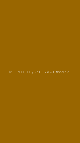 Tampilan Antarmuka Aplikasi Slot77 Apk Link Login Alternatif Anti Nawala - 2
