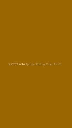 Tampilan Antarmuka Aplikasi Slot77 Asia Aplikasi Editing Video Pro - 2