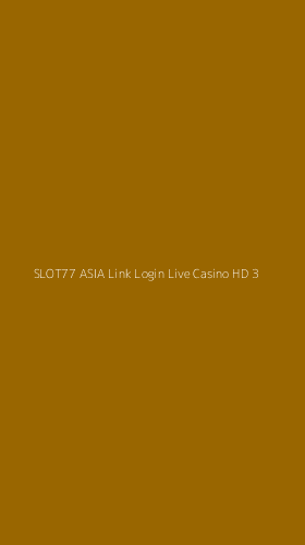 Tampilan Antarmuka Aplikasi Slot77 Asia Link Login Live Casino Hd - 3