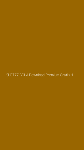 Tampilan Antarmuka Aplikasi Slot77 Bola Download Premium Gratis - 1