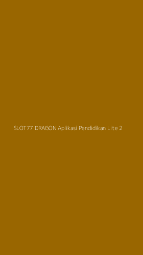 Tampilan Antarmuka Aplikasi Slot77 Dragon Aplikasi Pendidikan Lite - 2