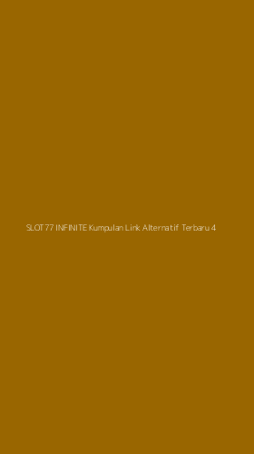 Tampilan Antarmuka Aplikasi Slot77 Infinite Kumpulan Link Alternatif Terbaru - 4