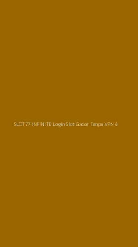 Tampilan Antarmuka Aplikasi Slot77 Infinite Login Slot Gacor Tanpa Vpn - 4