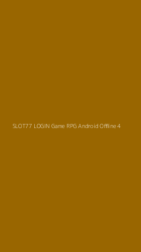 Tampilan Antarmuka Aplikasi Slot77 Login Game Rpg Android Offline - 4