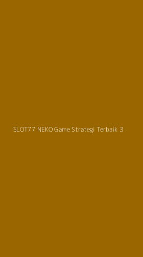 Tampilan Antarmuka Aplikasi Slot77 Neko Game Strategi Terbaik - 3