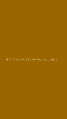 Tampilan Antarmuka Aplikasi Slot77 Olympus Editor Foto Aesthetic - 3