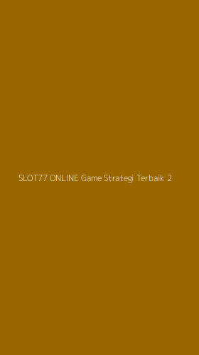 Tampilan Antarmuka Aplikasi Slot77 Online Game Strategi Terbaik - 2