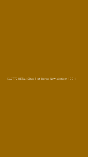 Tampilan Antarmuka Aplikasi Slot77 Resmi Situs Slot Bonus New Member 100 - 1
