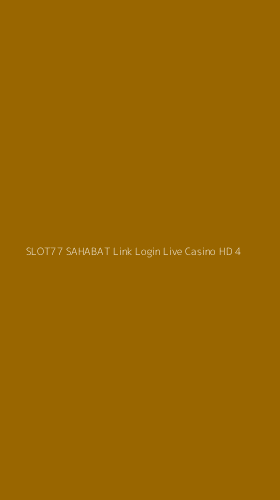 Tampilan Antarmuka Aplikasi Slot77 Sahabat Link Login Live Casino Hd - 4