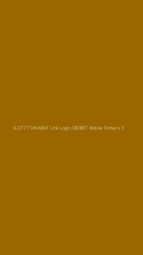 Tampilan Antarmuka Aplikasi Slot77 Sahabat Link Login Sbobet Mobile Terbaru - 3