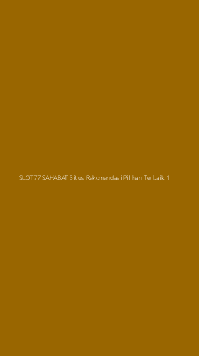 Tampilan Antarmuka Aplikasi Slot77 Sahabat Situs Rekomendasi Pilihan Terbaik - 1