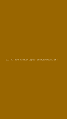 Tampilan Antarmuka Aplikasi Slot777 Wap Panduan Deposit Dan Withdraw Kilat - 1