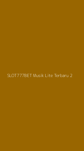 Tampilan Antarmuka Aplikasi Slot777bet Musik Lite Terbaru - 2