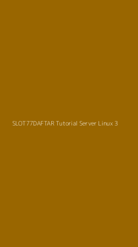 Tampilan Antarmuka Aplikasi Slot77daftar Tutorial Server Linux - 3