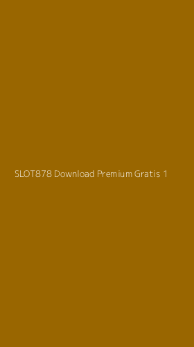 Tampilan Antarmuka Aplikasi Slot878 Download Premium Gratis - 1