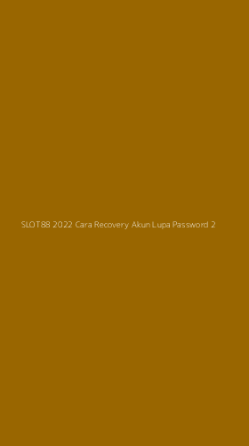 Tampilan Antarmuka Aplikasi Slot88 2022 Cara Recovery Akun Lupa Password - 2
