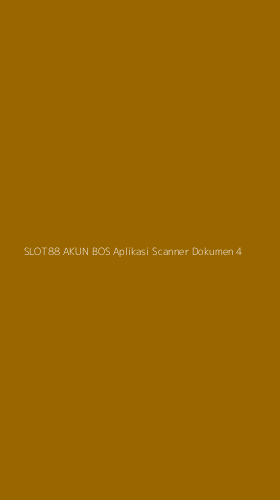 Tampilan Antarmuka Aplikasi Slot88 Akun Bos Aplikasi Scanner Dokumen - 4