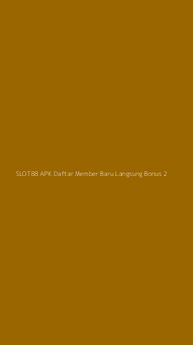 Tampilan Antarmuka Aplikasi Slot88 Apk Daftar Member Baru Langsung Bonus - 2