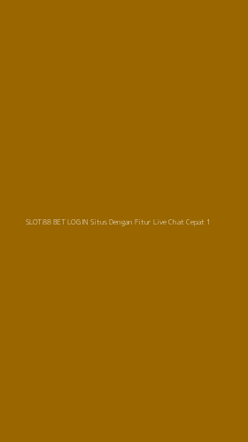 Tampilan Antarmuka Aplikasi Slot88 Bet Login Situs Dengan Fitur Live Chat Cepat - 1