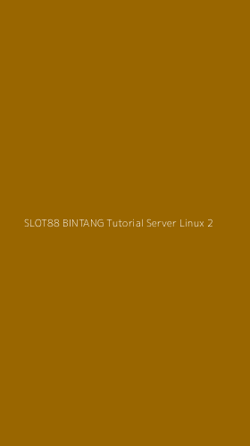Tampilan Antarmuka Aplikasi Slot88 Bintang Tutorial Server Linux - 2