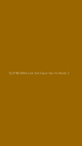 Tampilan Antarmuka Aplikasi Slot88 Dana Link Slot Gacor Hari Ini Resmi - 2