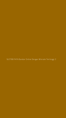 Tampilan Antarmuka Aplikasi Slot88 Fafa Bandar Online Dengan Winrate Tertinggi - 2