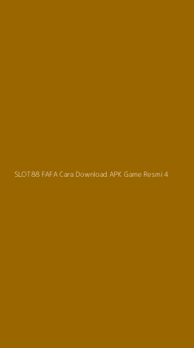 Tampilan Antarmuka Aplikasi Slot88 Fafa Cara Download Apk Game Resmi - 4