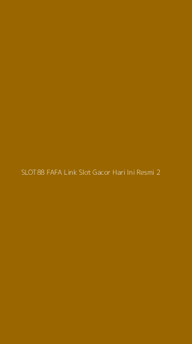 Tampilan Antarmuka Aplikasi Slot88 Fafa Link Slot Gacor Hari Ini Resmi - 2