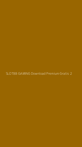 Tampilan Antarmuka Aplikasi Slot88 Gaming Download Premium Gratis - 2