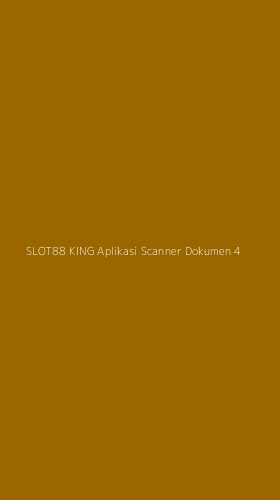 Tampilan Antarmuka Aplikasi Slot88 King Aplikasi Scanner Dokumen - 4