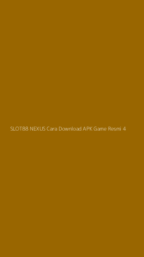 Tampilan Antarmuka Aplikasi Slot88 Nexus Cara Download Apk Game Resmi - 4