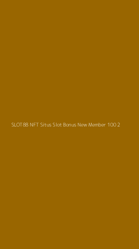 Tampilan Antarmuka Aplikasi Slot88 Nft Situs Slot Bonus New Member 100 - 2