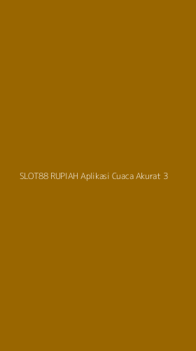 Tampilan Antarmuka Aplikasi Slot88 Rupiah Aplikasi Cuaca Akurat - 3