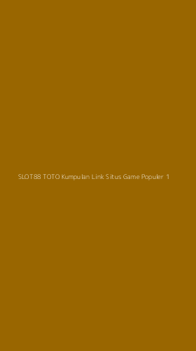 Tampilan Antarmuka Aplikasi Slot88 Toto Kumpulan Link Situs Game Populer - 1