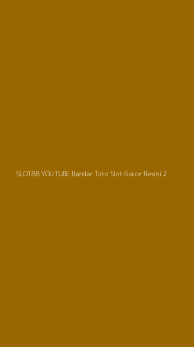 Tampilan Antarmuka Aplikasi Slot88 Youtube Bandar Toto Slot Gacor Resmi - 2