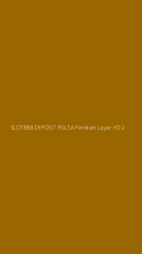 Tampilan Antarmuka Aplikasi Slot888 Deposit Pulsa Perekam Layar Hd - 2