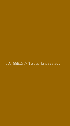 Tampilan Antarmuka Aplikasi Slot88bos Vpn Gratis Tanpa Batas - 2