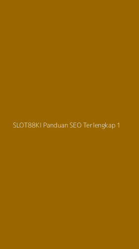 Tampilan Antarmuka Aplikasi Slot88ki Panduan Seo Terlengkap - 1
