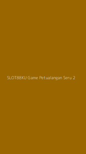 Tampilan Antarmuka Aplikasi Slot88ku Game Petualangan Seru - 2