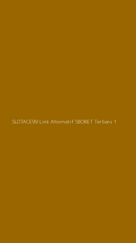 Tampilan Antarmuka Aplikasi Slotace99 Link Alternatif Sbobet Terbaru - 1