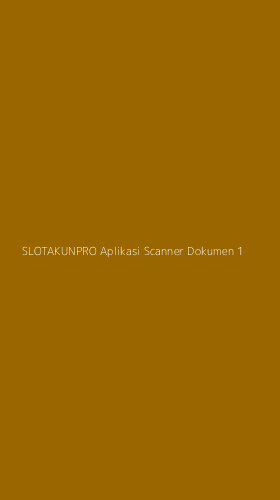 Tampilan Antarmuka Aplikasi Slotakunpro Aplikasi Scanner Dokumen - 1