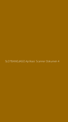 Tampilan Antarmuka Aplikasi Slotbangjago Aplikasi Scanner Dokumen - 4