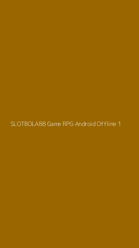 Tampilan Antarmuka Aplikasi Slotbola88 Game Rpg Android Offline - 1