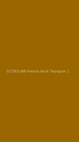 Tampilan Antarmuka Aplikasi Slotbola88 Pemutar Musik Terpopuler - 2