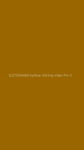 Tampilan Antarmuka Aplikasi Slotdana66 Aplikasi Editing Video Pro - 3